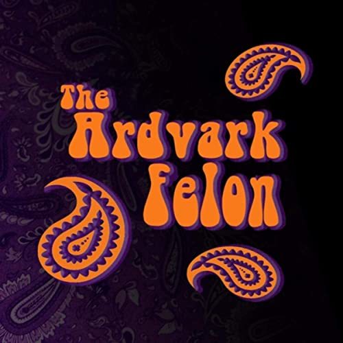 The Ardvark Felon - The Ardvark Felon (2020)